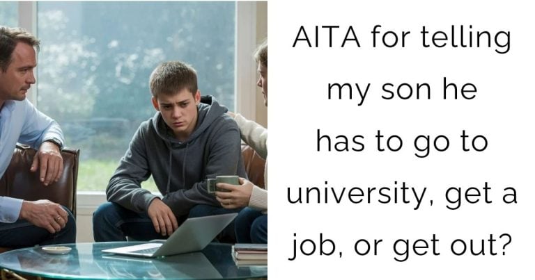 AITA for telling my son he has to go to university, get a job, or get out?