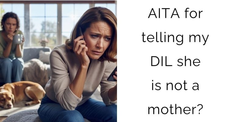 AITA for telling my DIL she is not a mother?