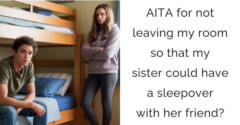 AITA for not leaving my room so that my sister could have a sleepover with her friend?