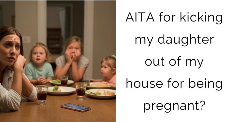 AITA for kicking my daughter out of my house for being pregnant?