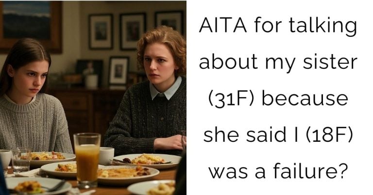 AITA for talking about my sister (31F) because she said I (18F) was a failure?