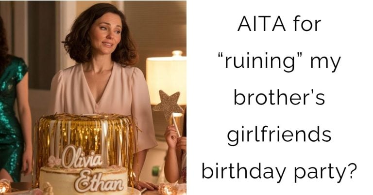 AITA for “ruining” my brother’s girlfriends birthday party?