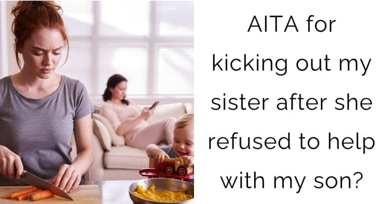 AITA for kicking out my sister after she refused to help with my son?