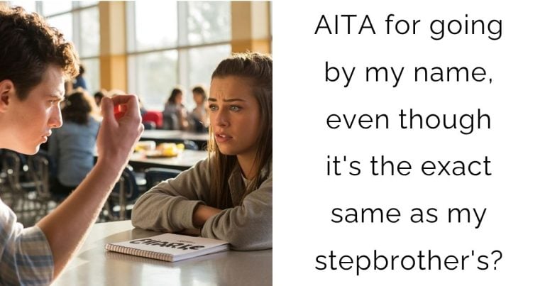 AITA for going by my name, even though it’s the exact same as my stepbrother’s?