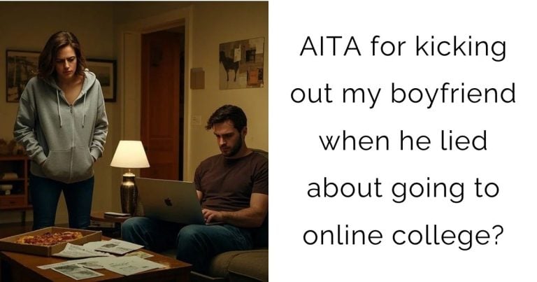 AITA for kicking out my boyfriend when he lied about going to online college?