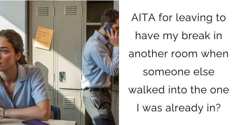 AITA for leaving to have my break in another room when someone else walked into the one I was already in?