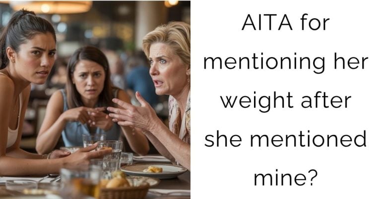 AITA for mentioning her weight after she mentioned mine?