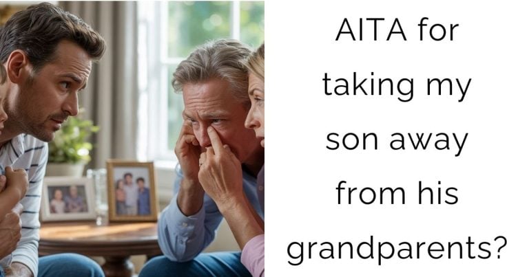 AITA for taking my son away from his grandparents?