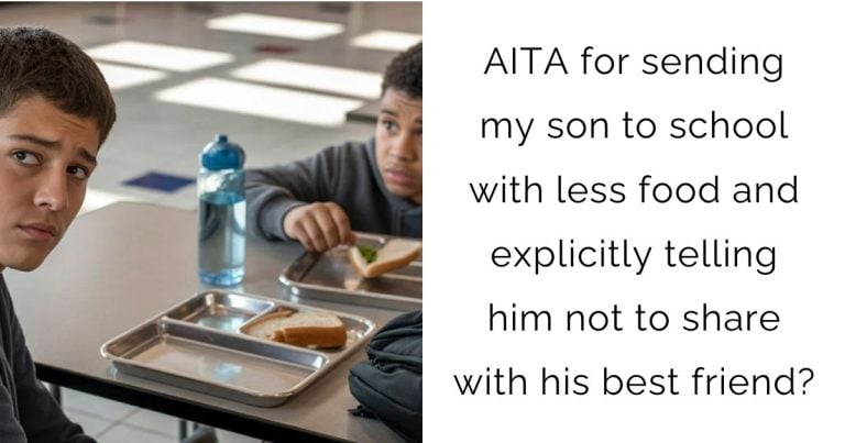 AITA for sending my son to school with less food and explicitly telling him not to share with his best friend?