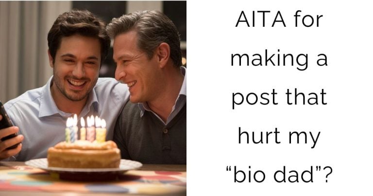 AITA for making a post that hurt my “bio dad”?