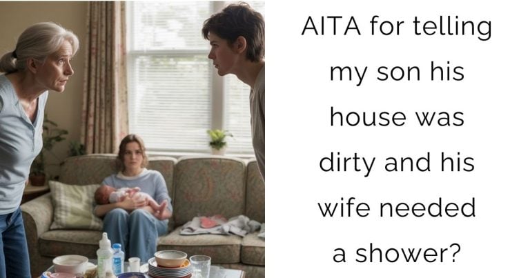 AITA for telling my son his house was dirty and his wife needed a shower?