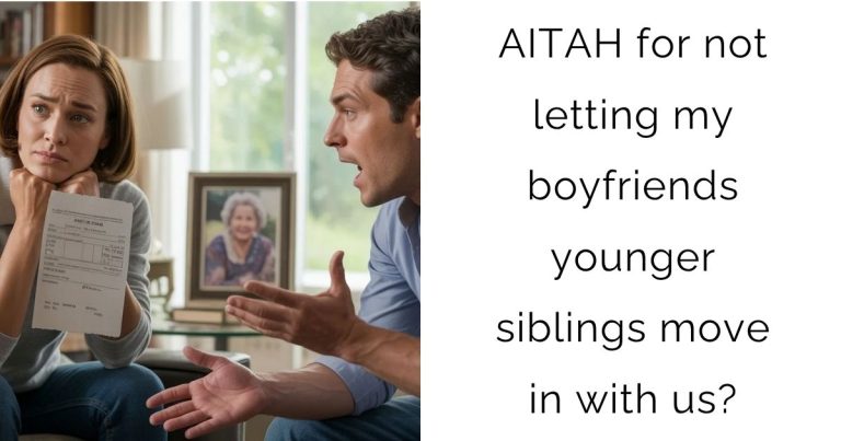 AITAH for not letting my boyfriends younger siblings move in with us?