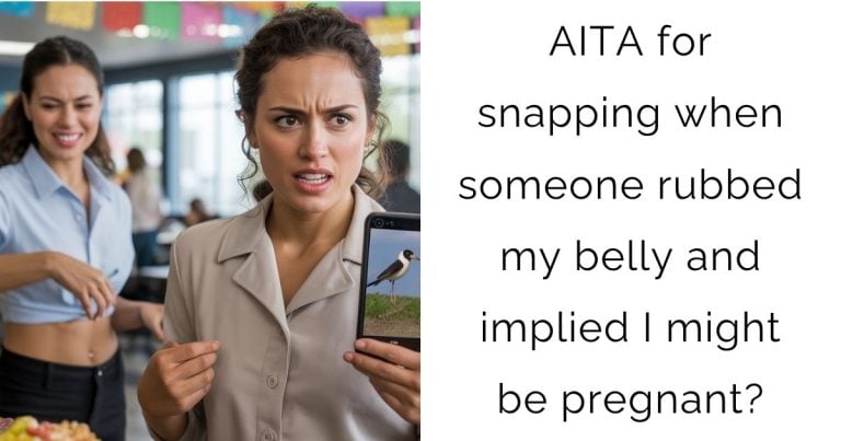 AITA for snapping when someone rubbed my belly and implied I might be pregnant?