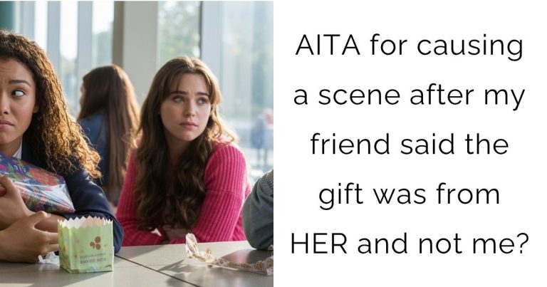 AITA for causing a scene after my friend said the gift was from HER and not me?