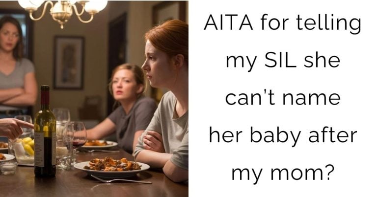 AITA for telling my SIL she can’t name her baby after my mom?