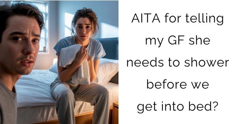 AITA for telling my GF she needs to shower before we get into bed?