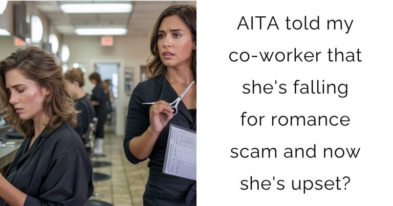 AITA told my co-worker that she’s falling for romance scam and now she’s upset?