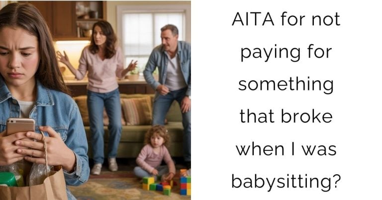AITA for not paying for something that broke when I was babysitting?