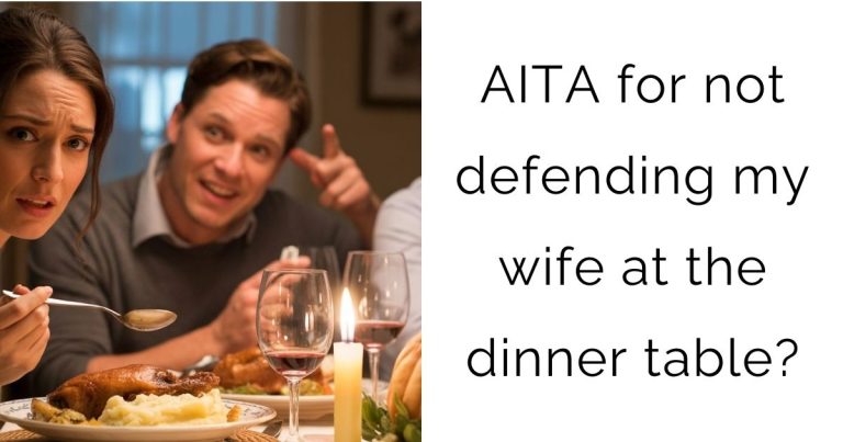 AITA for not defending my wife at the dinner table?