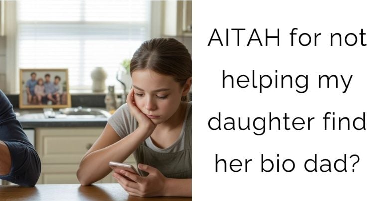 AITAH for not helping my daughter find her bio dad?