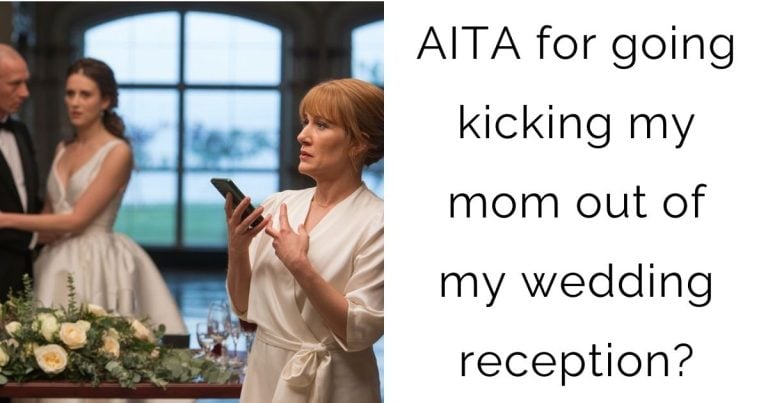AITA for going kicking my mom out of my wedding reception?