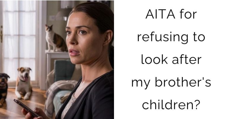 AITA for refusing to look after my brother’s children?