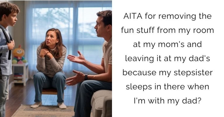 AITA for removing the fun stuff from my room at my mom’s and leaving it at my dad’s because my stepsister sleeps in there when I’m with my dad?