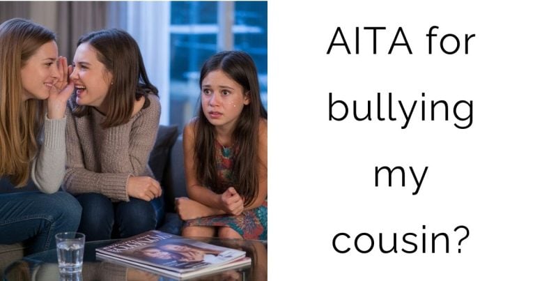 AITA for bullying my cousin?