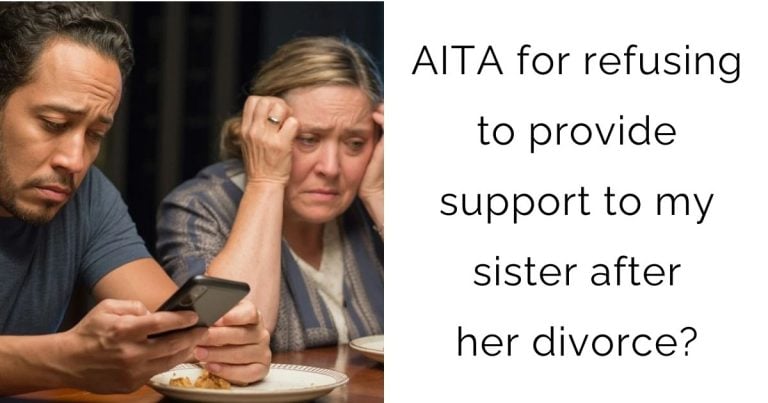 AITA for refusing to provide support to my sister after her divorce?