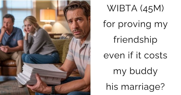 WIBTA (45M) for proving my friendship even if it costs my buddy his marriage?