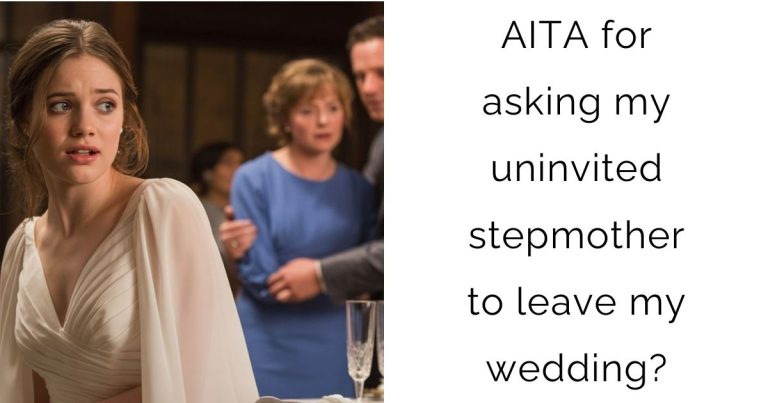 AITA for asking my uninvited stepmother to leave my wedding?