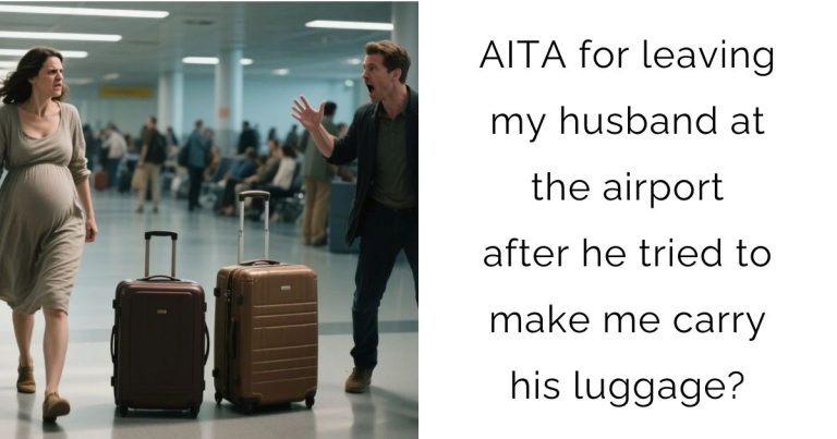 AITA for leaving my husband at the airport after he tried to make me carry his luggage?