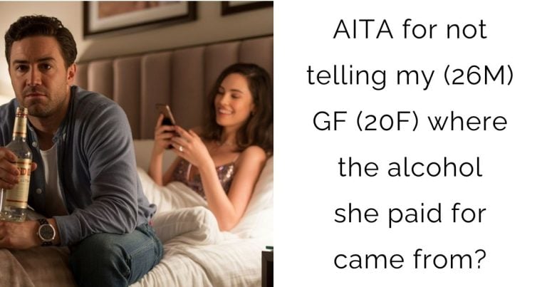 AITA for not telling my (26M) GF (20F) where the alcohol she paid for came from?