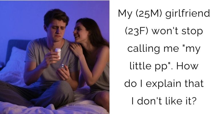 My (25M) girlfriend (23F) won’t stop calling me “my little pp”. How do I explain that I don’t like it?