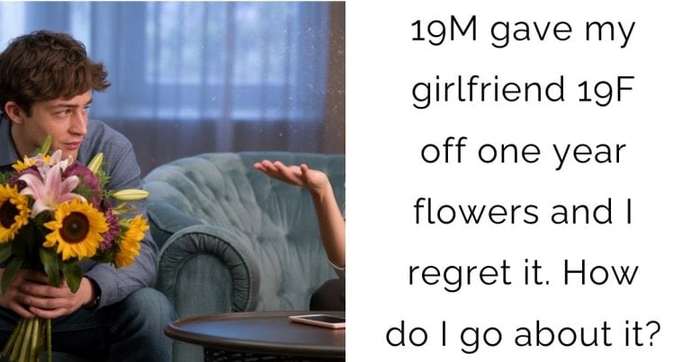 19M gave my girlfriend 19F off one year flowers and I regret it. How do I go about it?