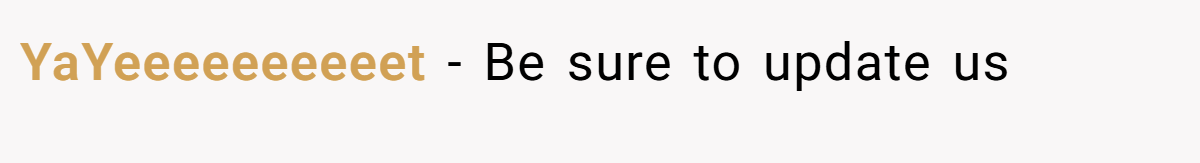 YaYeeeeeeeeeet − Be sure to update us 
