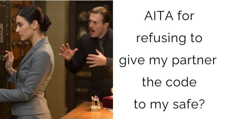 AITA for refusing to give my partner the code to my safe?