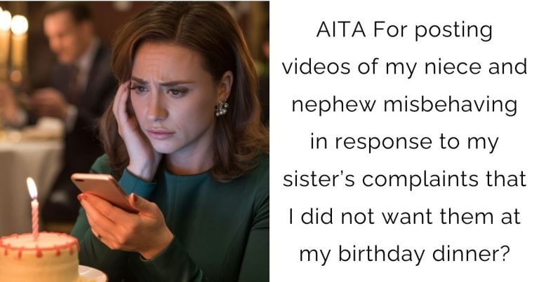 AITA For posting videos of my niece and nephew misbehaving in response to my sister’s complaints that I did not want them at my birthday dinner?