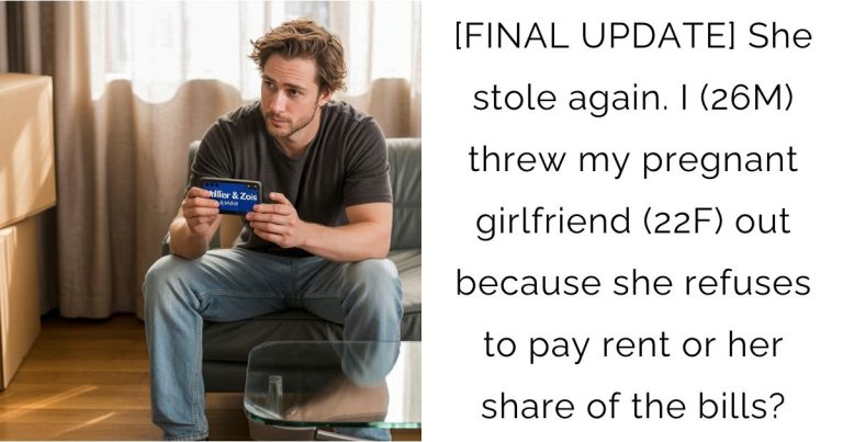 [FINAL UPDATE] She stole again. I (26M) threw my pregnant girlfriend (22F) out because she refuses to pay rent or her share of the bills?