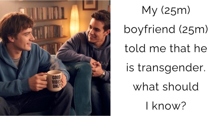 My (25m) boyfriend (25m) told me that he is transgender. what should I know?
