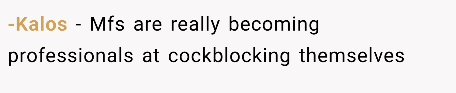 -Kalos − Mfs are really becoming professionals at cockblocking themselves