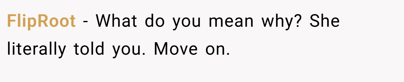 FlipRoot − What do you mean why? She literally told you. Move on.
