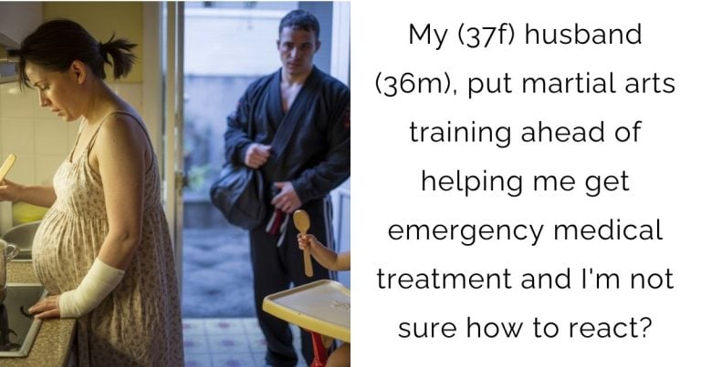 My (37f) husband (36m), put martial arts training ahead of helping me get emergency medical treatment and I’m not sure how to react?