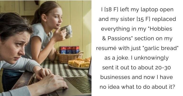 I [18F] Mortified After Sister [15F] Pranked My Resume with ‘Garlic Bread