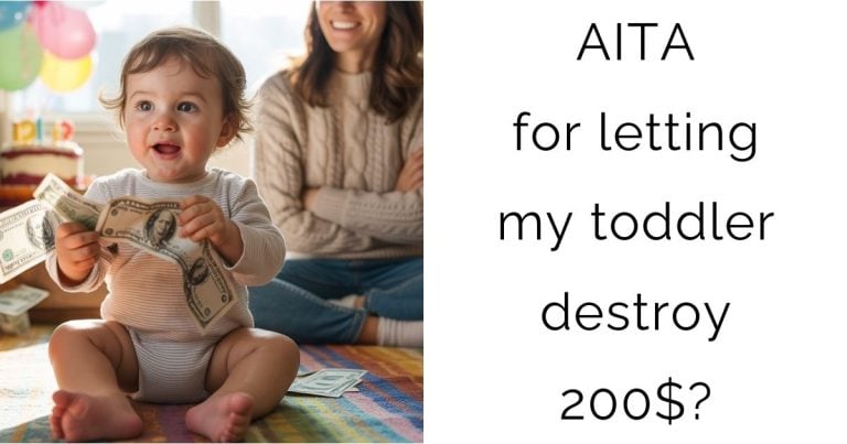 AITA for letting my toddler destroy 200$?