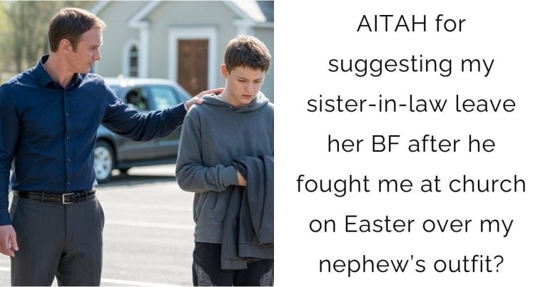 AITAH for suggesting my sister-in-law leave her BF after he fought me at church on Easter over my nephew’s outfit?