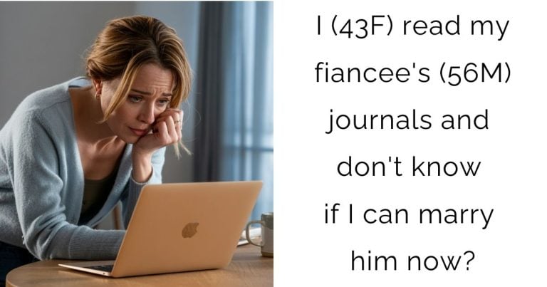 I (43F) read my fiancee’s (56M) journals and don’t know if I can marry him now?