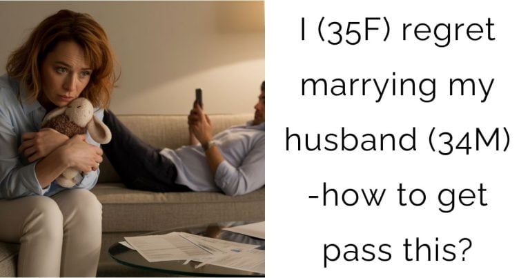 I (35F) regret marrying my husband (34M)- how to get pass this?