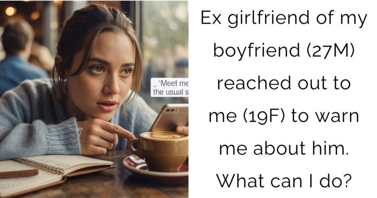 Ex girlfriend of my boyfriend (27M) reached out to me (19F) to warn me about him. What can I do?