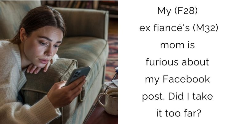 My (F28) ex fiancé’s (M32) mom is furious about my Facebook post. Did I take it too far?